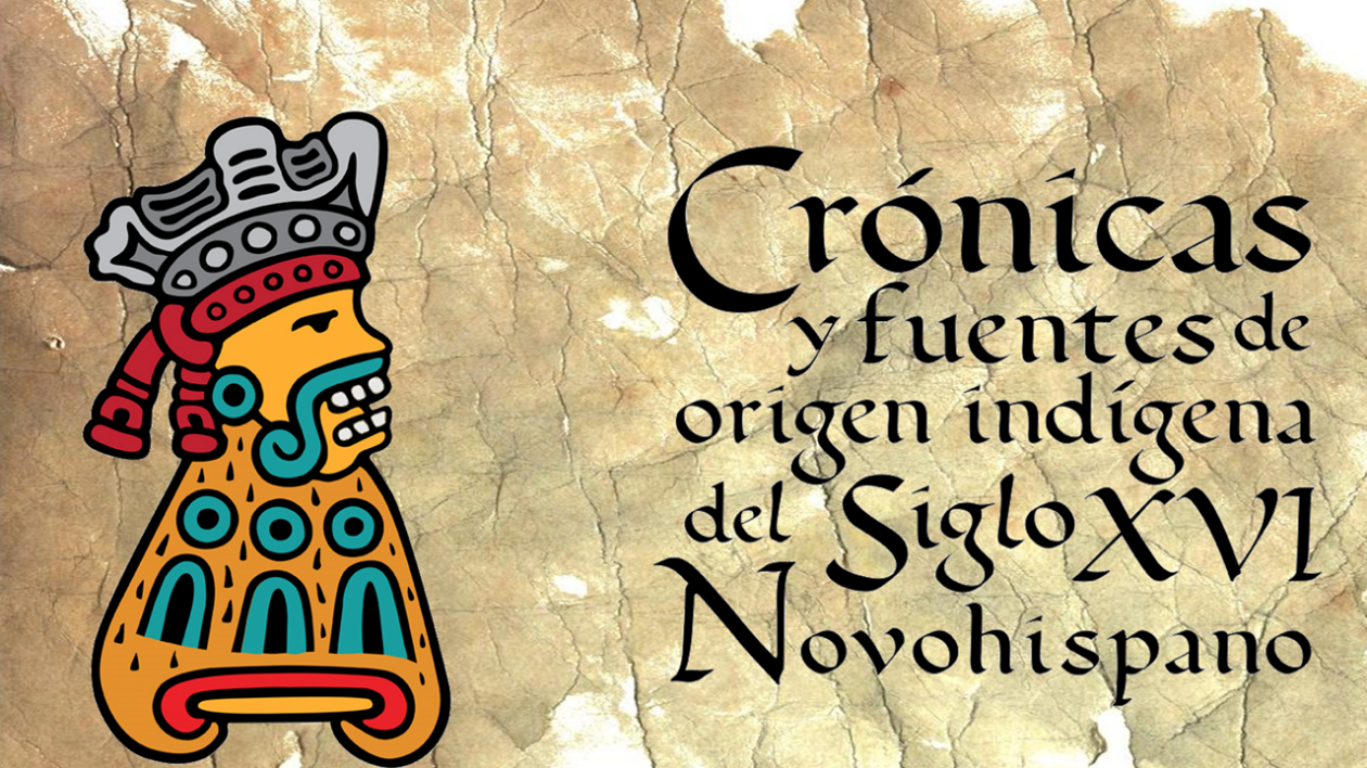 Seminario Crónicas y fuentes de origen indígena del siglo XVI novohispano